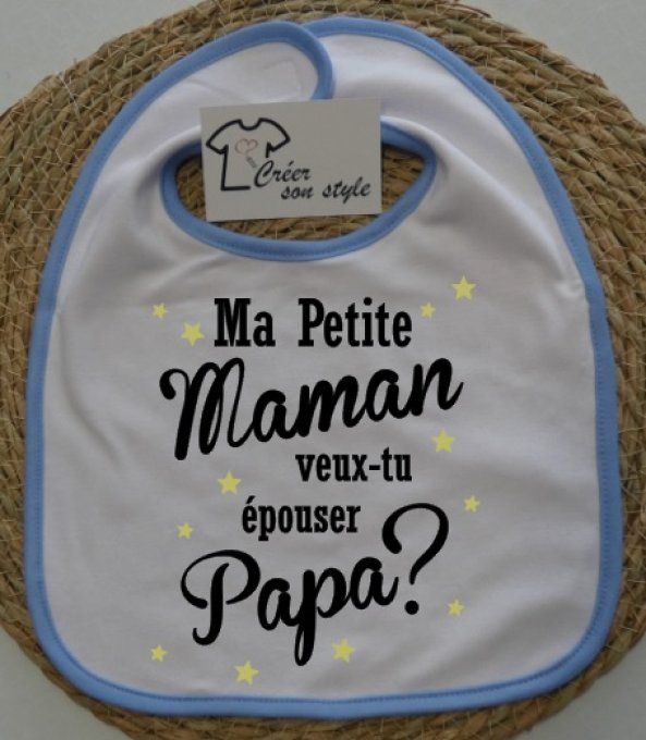 Bavoir "ma petite maman veux-tu épouser papa?"