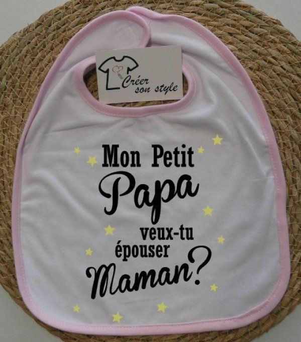 Bavoir "ma petite maman veux-tu épouser papa?"