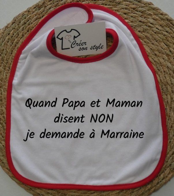 Bavoir "Quand papa et maman disent non je demande à marraine"