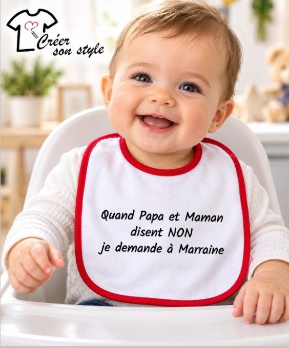 Bavoir "Quand papa et maman disent non je demande à marraine"