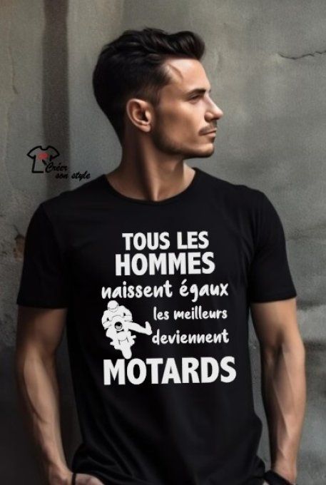 tee shirt homme "tous les hommes naissent égaux les meilleurs deviennent motards"