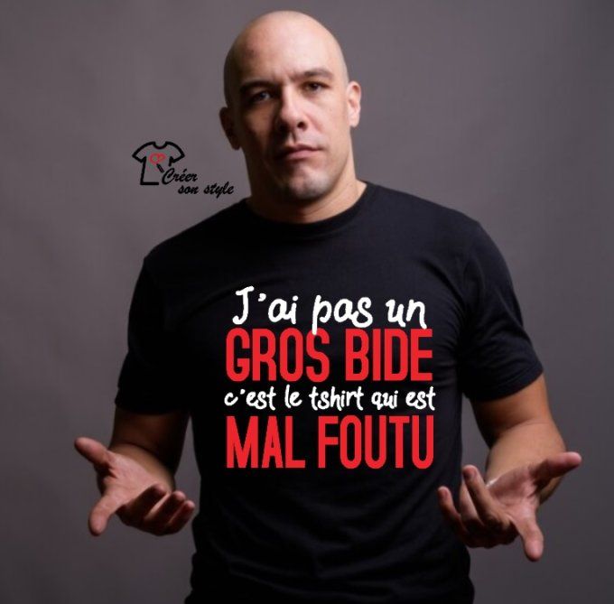 tee shirt homme "j'ai pas un gros bide c'est le tshirt qui est mal foutu"