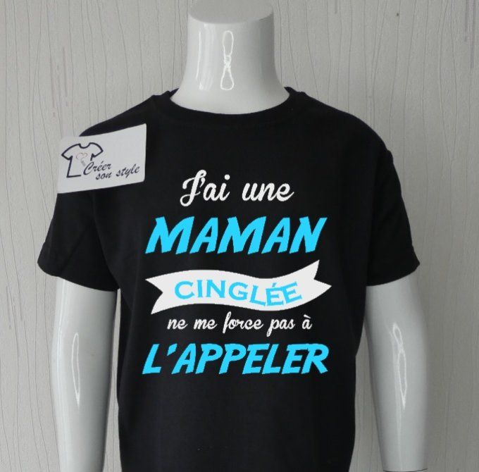 tee shirt "J'ai une maman cinglée ne me force pas à l'appeler  "