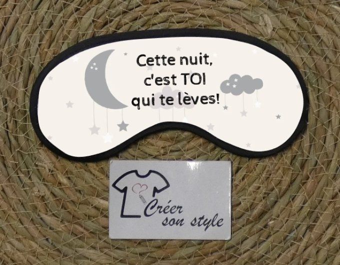 Masque de nuit "cette nuit c'est toi qui te lèves!"