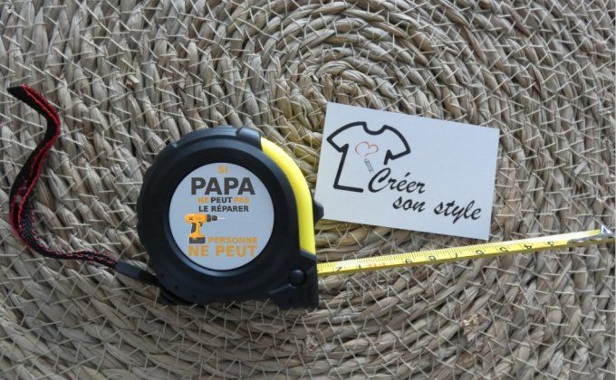 Mètre ruban "si papa ne peut pas le réparer personne ne peut"