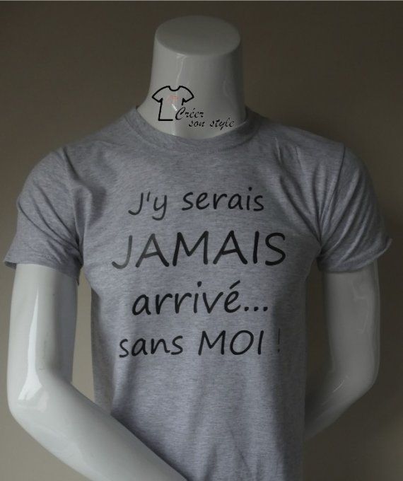 tee shirt homme "j'y serais jamais arrivé ... sans moi"