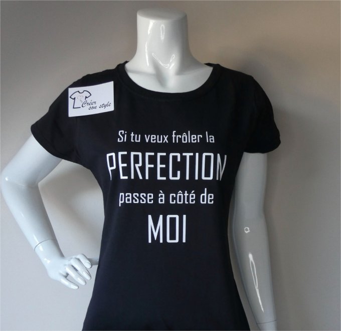 tee shirt femme "si tu veux frôler la perfection passe à côté de moi"