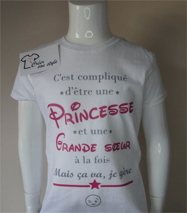 tee shirt "C'est compliqué d'être une princesse et une grande soeur à la fois mais ça va je gère" ;)