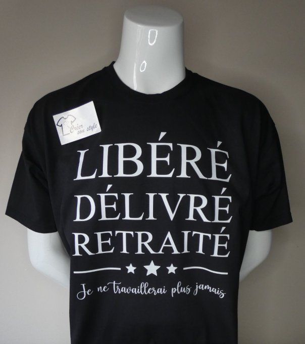 tee shirt homme "libéré délivré retraité je ne travaillerai plus jamais"