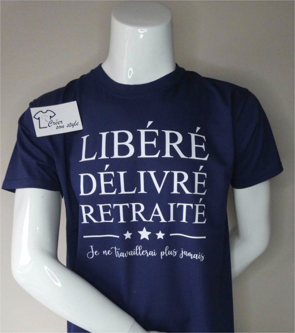 tee shirt homme "libéré délivré retraité je ne travaillerai plus jamais"