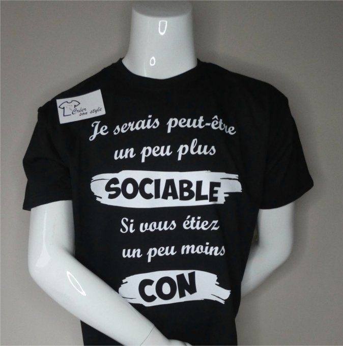 tee shirt "je serais peut être plus sociable si vous étiez moins con"