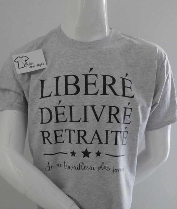 tee shirt homme "libéré délivré retraité je ne travaillerai plus jamais"