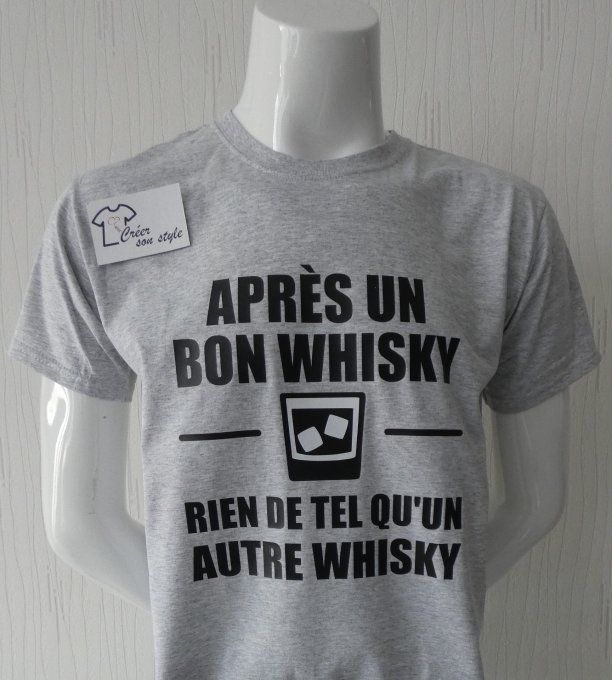 tee shirt "après un bon whisky rien de tel qu'un autre whisky"