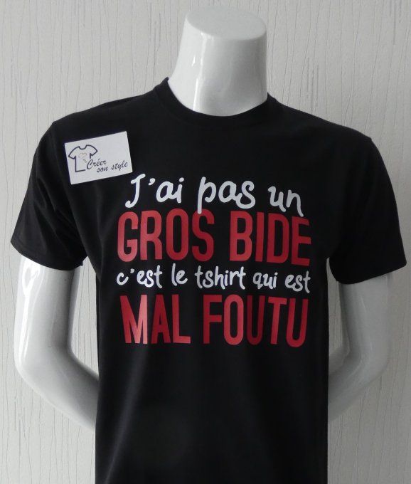 tee shirt homme "j'ai pas un gros bide c'est le tshirt qui est mal foutu"