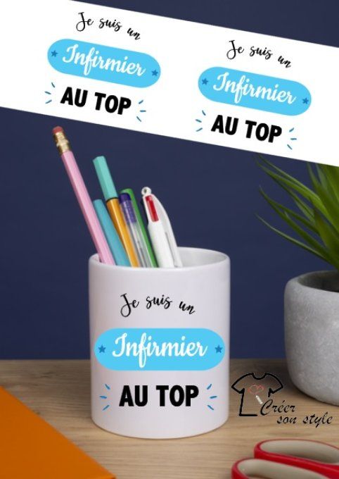 Pot à crayon "je suis un infirmier au top"