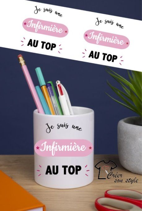 Pot à crayon "je suis une infirmière au top" 