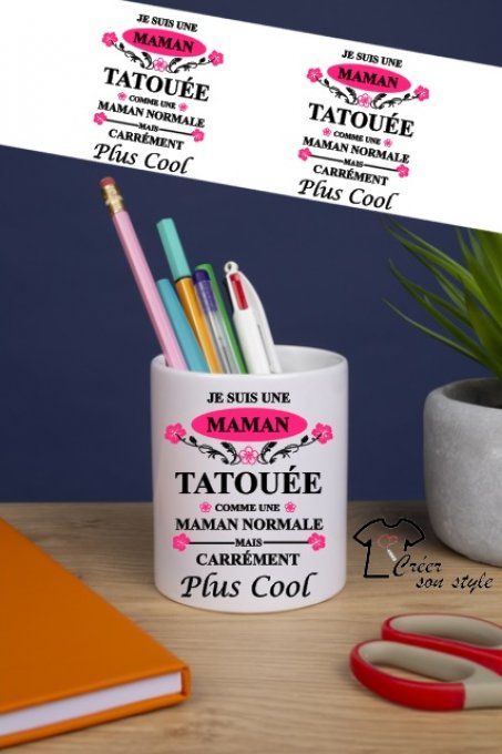 Pot à crayon "je suis une maman tatouée"