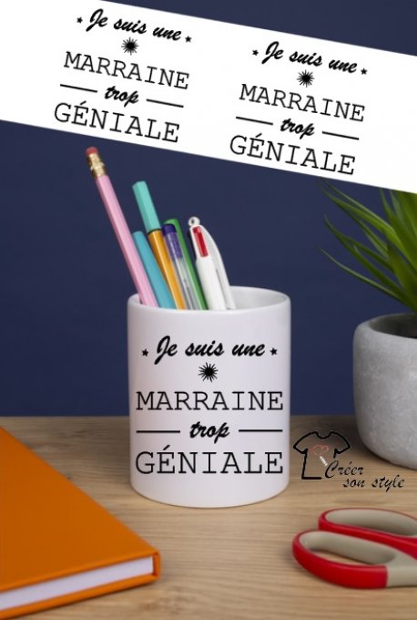 Pot à crayon "je suis une marraine trop géniale"