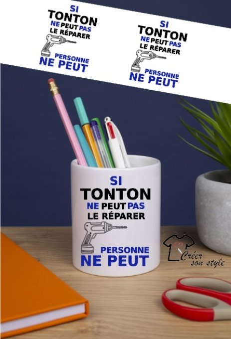 Pot à crayon "si tonton ne peut pas le réparer personne ne peut"