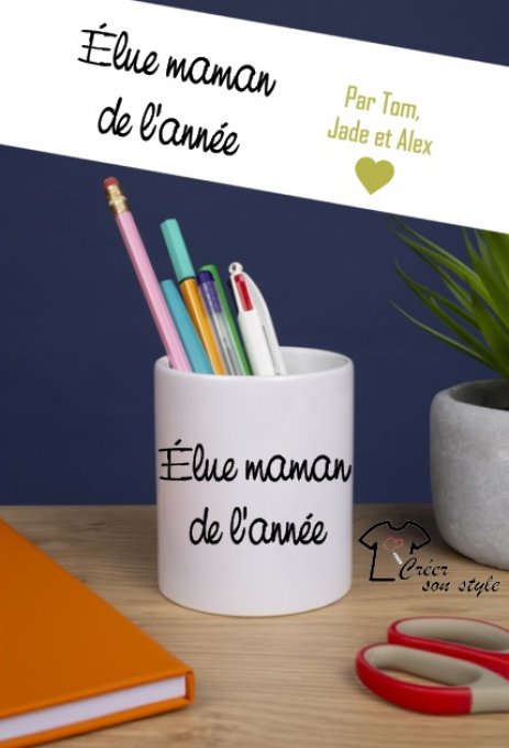 Pot à crayon "élue maman de l'année"