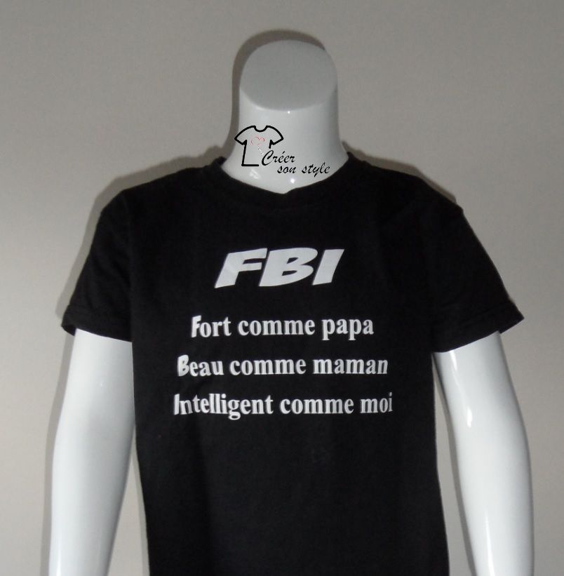 tee shirt "FBI - Fort comme papa, Beau comme maman, Intelligent comme moi"