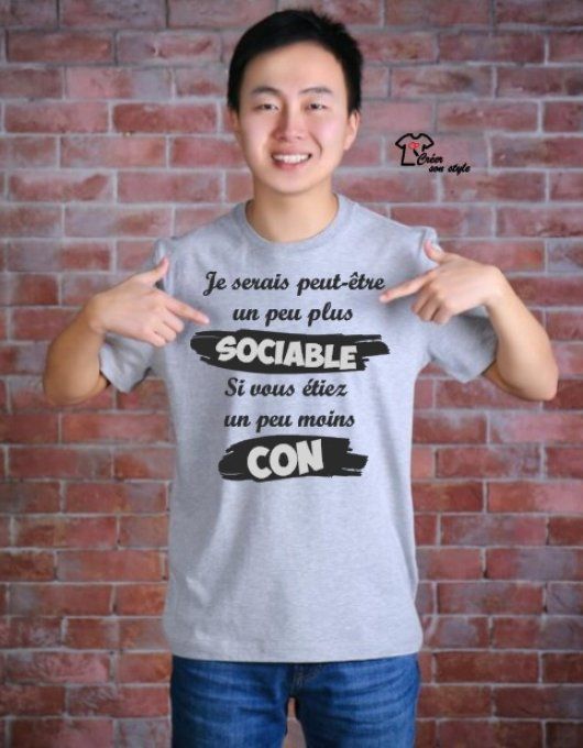 tee shirt homme "je serais peut être plus sociable si vous étiez moins con"