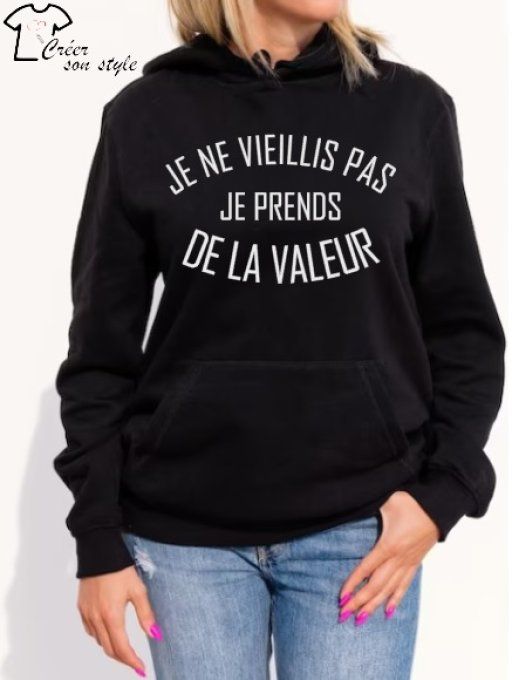 Sweat-shirt femme "je ne vieillis pas je prends de la valeur"