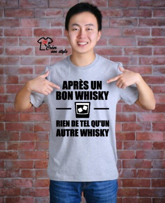 tee shirt "après un bon whisky rien de tel qu'un autre whisky"
